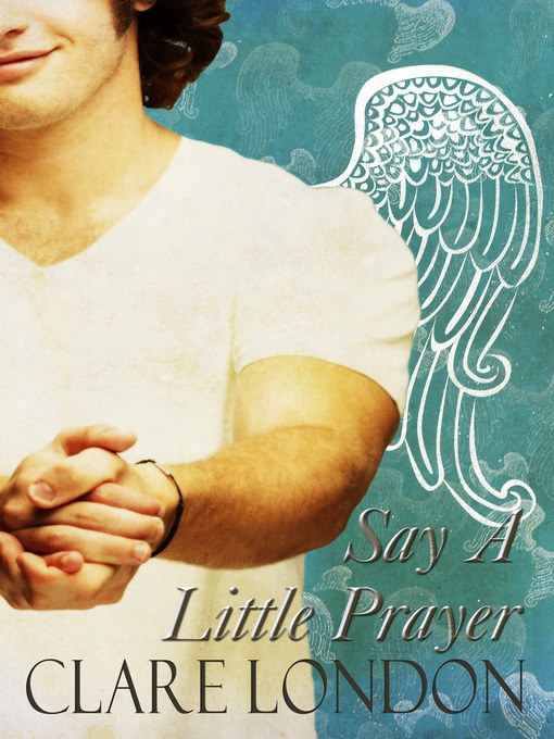 Title details for Say a Little Prayer by Clare London - Available